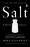 Salt: A World History.