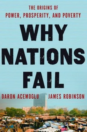 Why Nations Fail by Daron Acemoglu and James Robinson